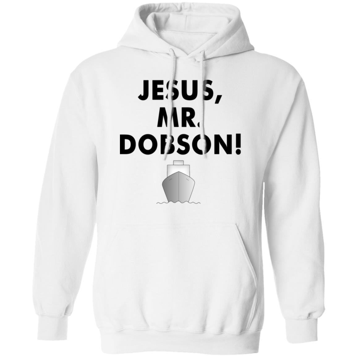 Jesus, Mr. Dobson Hoodie , Tshirt Rookbrand