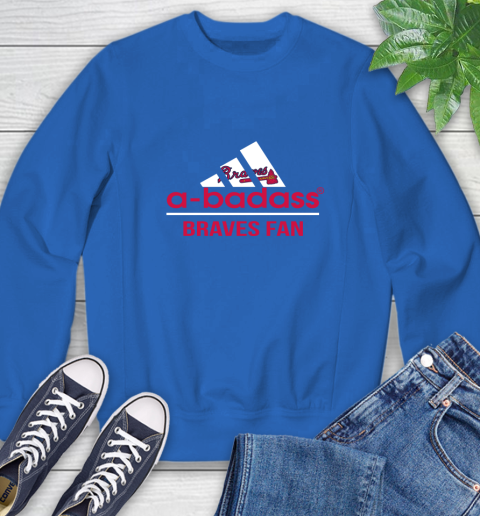 MLB A Badass Atlanta Braves Fan Adidas Baseball Sports Sweatshirt mlb a badass atlanta braves fan adidas baseball sports sweatshirt 6735 dsvhg