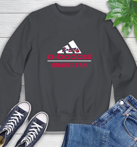 MLB A Badass Atlanta Braves Fan Adidas Baseball Sports Sweatshirt mlb a badass atlanta braves fan adidas baseball sports sweatshirt 7963 wkww5
